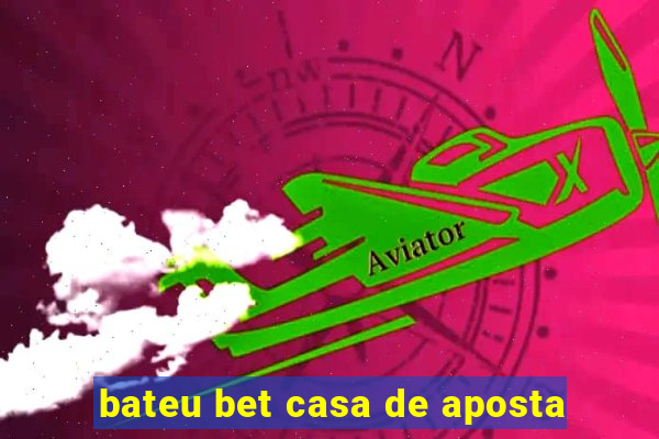 bateu bet casa de aposta